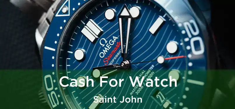  Cash For Watch Saint John