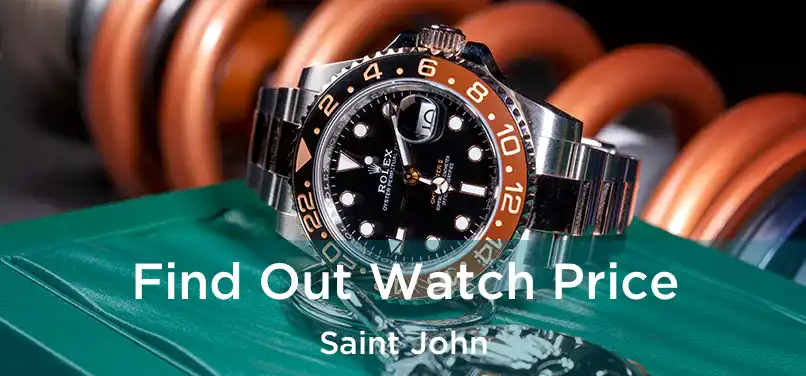  Find Out Watch Price Saint John