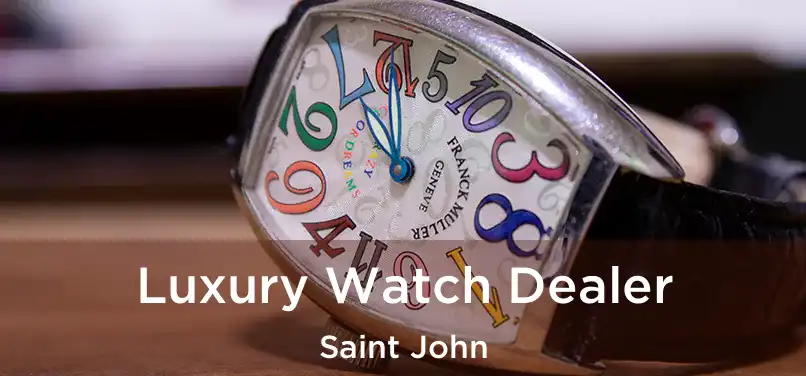 Luxury Watch Dealer Saint John