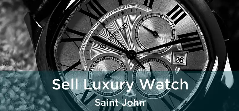  Sell Luxury Watch Saint John