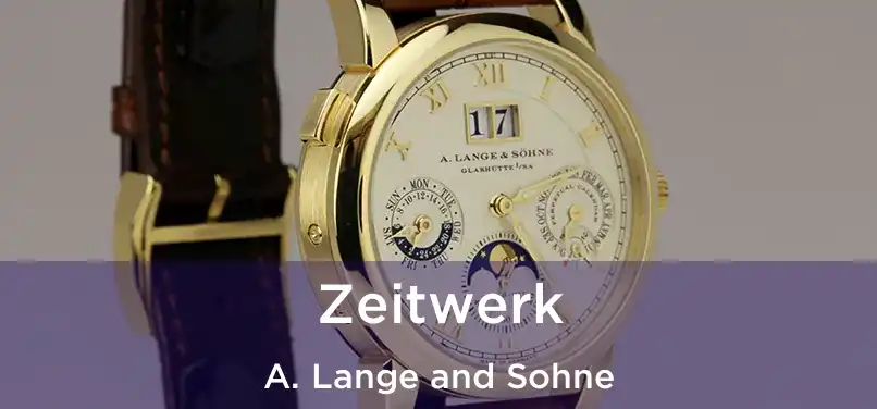  Zeitwerk A. Lange and Sohne